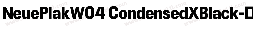 NeuePlakW04 CondensedXBlack字体转换